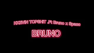 KKEVIN TOPSHIT.Ft Bruno x Spacc,,😎.