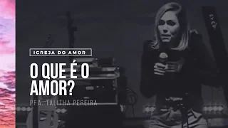 O QUE É O AMOR? - PASTORA TALITHA PEREIRA