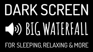 BIG WATERFALL Sounds for Sleeping BLACK SCREEN | Relaxing Sleep Sounds DARK SCREEN | Calming Nature