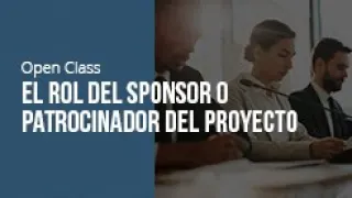 El rol del sponsor o patrocinador del proyecto