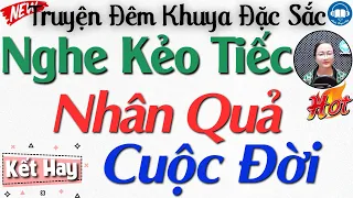 Truyện Hay KHÔNG NGHE TIẾC 1 ĐỜI: BÁO ỨNG NHÂN QUẢ CUỘC ĐỜI | Đọc Truyện Đêm Khuya Việt Nam Ngủ Ngon