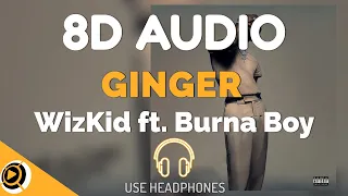 WizKid - Ginger ft. Burna Boy | 8D Audio