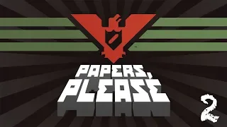 WHERE IS YOUR ENTRY PERMIT? | Papers, Please (Revisited) Part 2