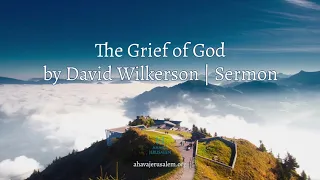 David Wilkerson - The Grief of God | The Church in the Last Days