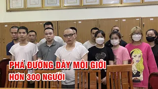 Phá đường dây môi giới hơn 300 người | PTQ