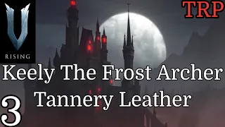 V Rising: Walkthrough | PT3 | Keely The Frost Archer - Tannery - Leather | Solo Gameplay