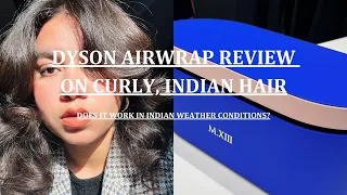 IS THE DYSON AIRWRAP WORTH IT FOR CURLY HAIR? (In-Depth Tutorial and Review in Indian Weather)