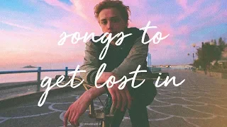 songs to get lost in 3 / a super chill music mix.