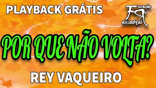 [Playback Grátis] Por Que Não Volta? - Rey Vaqueiro