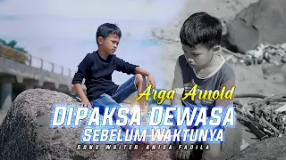 Arga Arnold - Dipaksa Dewasa Sebelum Waktunya ( Official Music Video )