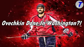 Is Alex Ovechkin Done In Washington?!