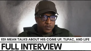 EDI Mean Finally Tells His Life Story, Tupac Stories, Today's Rappers, And More