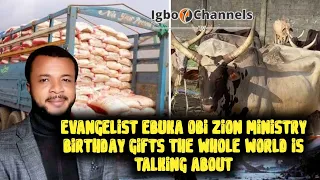 EVANGELIST EBUKA OBI ZION MINISTRY BIRTHDAY GIFTS THE WHOLE WORLD IS TALKING ABOUT