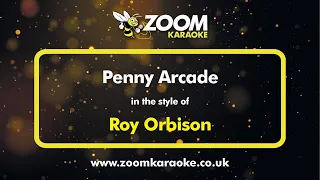 Roy Orbison - Penny Arcade - Karaoke Version from Zoom Karaoke