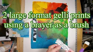 2 large format gelli prints using a brayer as a brush