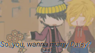 So.. you wanna marry Daisy | Gacha Club Skit | South Park