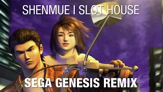 Shenmue I Slot House Sega Genesis Remix