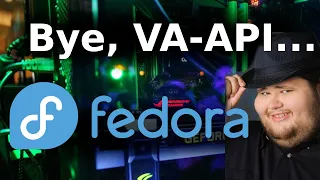 Fedora Linux Drops GPU Video Acceleration support (VA-API)