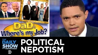 Nepotism In and Around the White House | The Daily Show