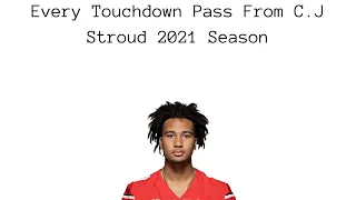 Every Touchdown Pass From CJ Stroud 2021 Season