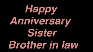 HAPPY ANNIVERSARY SISTER  BROTHER IN LAW