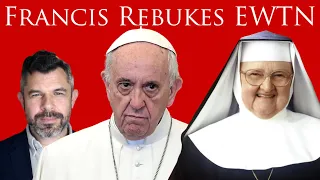 Pope Francis Rebukes EWTN as Work of the Devil: What would Mother Angelica Say?