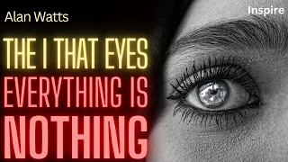 Alan Watts – The I That Eyes Everything Is Nothing (SHOTS OF WISDOM 60)