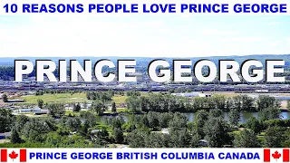10 REASONS WHY PEOPLE LOVE PRINCE GEORGE BRITISH COLUMBIA CANADA