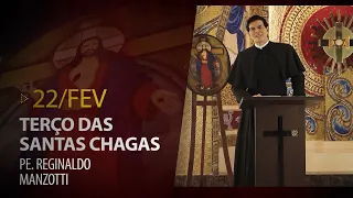 Terço das Santas Chagas | Padre Reginaldo Manzotti | 22 de Fevereiro de 2021