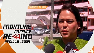 Frontline Pilipinas Rewind | April 18, 2024 #FrontlineRewind