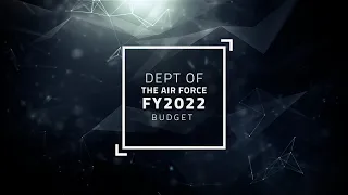 Department of The Air Force Fiscal Year 2022 Budget Highlights