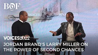 Jordan Brand’s Larry Miller on the Power of Second Chances | BoF VOICES 2022