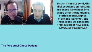 GM Mickey Adams on his Chess, His Life, and Lessons from his Book, Think Like a Super GM