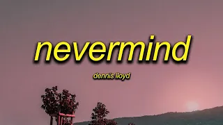 dennis lloyd - nevermind (speed up)