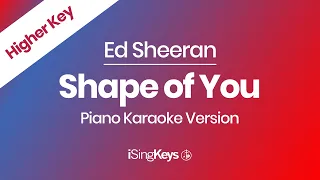 Shape of You - Ed Sheeran - Piano Karaoke Instrumental - Higher Key