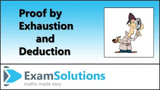 Proof by Exhaustion and Deduction | ExamSolutions - maths problems answered