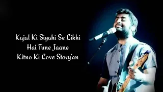 Kajal Ki Siyahi Se Likhi hai tune Jaane Kitno Ki Love Storiyan Full Song With Lyrics Arijit Singh