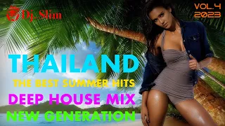 Deep House - The Best Summer Hits / New Generation / THAILAND. ( DJ. Slim - VOL.4 / 2023 ).