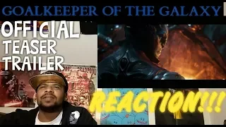 GOALKEEPER OF THE GALAXY Official Teaser Trailer | REACTION!!!