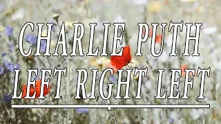 Left Right Left - Charlie Puth (Lyrics)