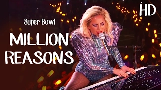 Million Reasons - Lady Gaga (Live at Super Bowl Halftime Show 2017) | HD