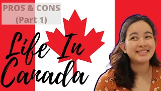 Life In Canada: PROS & CONS [Part 1] | Benefits Of Moving To Canada | Buhay Sa Canada