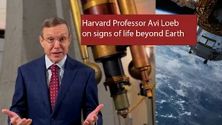 Harvard Professor Avi Loeb on Signs of Life Beyond Earth