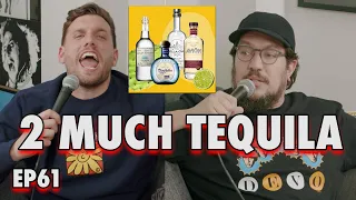 2 Much Tequila | Sal Vulcano & Chris Distefano Present: Hey Babe! | EP 61