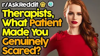 Therapists Describe Their Scariest Patients (r/AskReddit Top Posts | Reddit Stories)