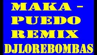 MAKA   PUEDO  PROD  LIVINLARGEINVENUS  mp3 REMIX DJ LORE BOMBAS