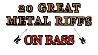 20 GREAT METAL RIFFS ON BASS