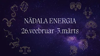 ⚡️ Nädala Energia ⚡️ 26.veebruar-3.märts 🔮 12 Tähemärki 🔮