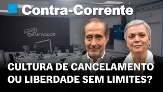 Cultura de cancelamento ou liberdade sem limites? | Contra-Corrente em direto na Rádio Observador