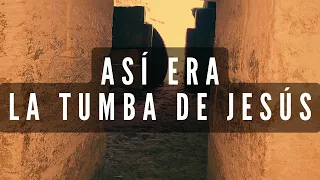 ASÍ ERA LA TUMBA DE JESÚS